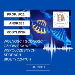 Wolność i godność człowieka w sporach bioetycznych. Wykład prof. ucz. Andrzeja Kobylińskiego (UKSW)