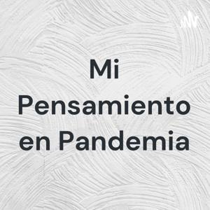 Mi Pensamiento en Pandemia