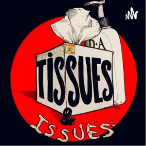 Tissues and Issues Podcast