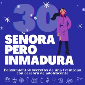 SEÑORA pero INMADURA