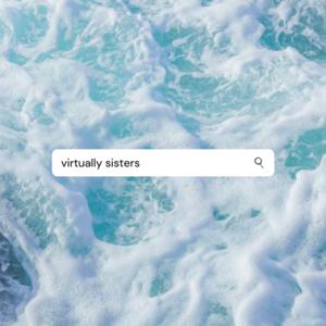 Virtually Sisters