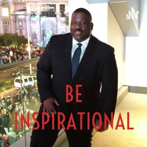 BE INSPIRATIONAL