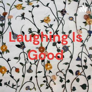 Laughing Is Good