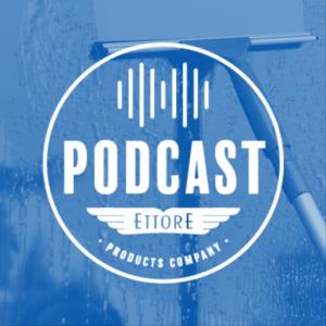 Ettore Products Company Podcast