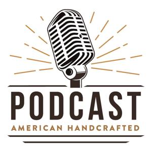 American Handcrafted Podcast