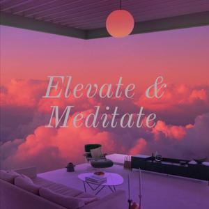 Elevate & Meditate