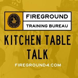 Kitchen Table Talk from Fireground Training Bureau