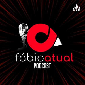 Fábio Atual Podcast