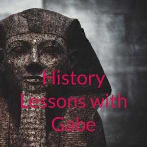 History Lessons with Gabe