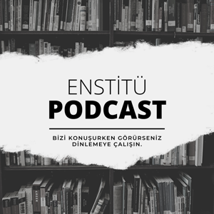 Enstitü - Podcast