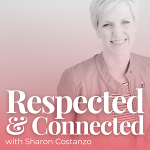 Respected & Connected: Create a More Intimate, Collaborative Relationship