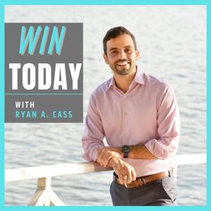 Win Today by Ryan A. Cass