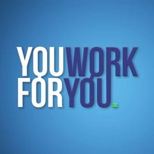 You Work for You