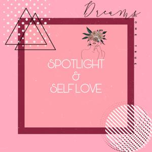 SPOTLIGHT & SELF LOVE