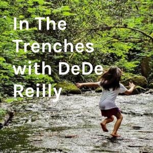 In The Trenches with DeDe Reilly