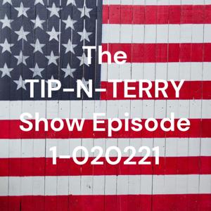 The TIP-N-TERRY Show Episode 1-020221