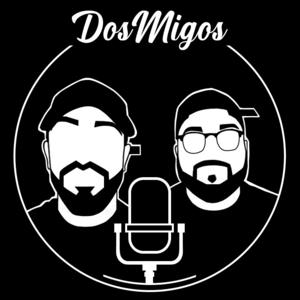 DosMigos Podcast