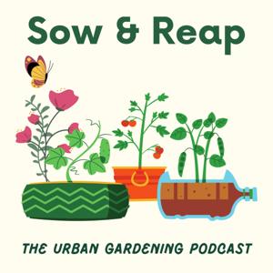 Sow & Reap - The urban gardening podcast