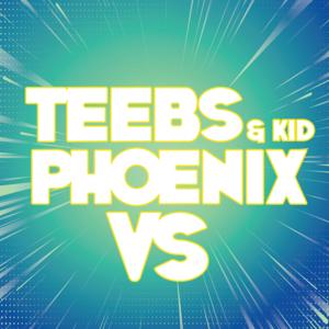 Teebs and KidPhoenix VS