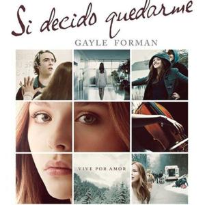 Si Decido Quedarme. Gayle Forman