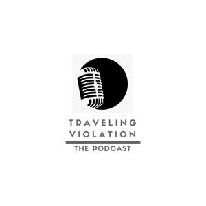 Traveling Violation: The Podcast