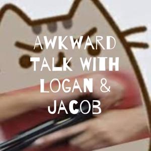 Awkward Talk With Logan & Jacob