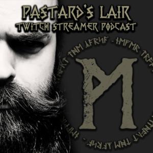 Pastard's Lair - Twitch Streamer Podcast