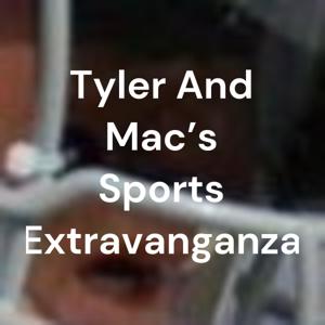 Tyler And Mac's Sports Extravaganza