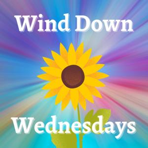 Wind Down Wednesdays