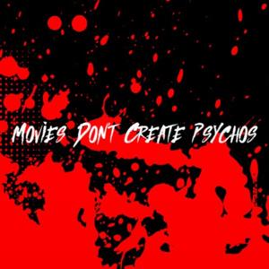 Movies Don't Create Psychos