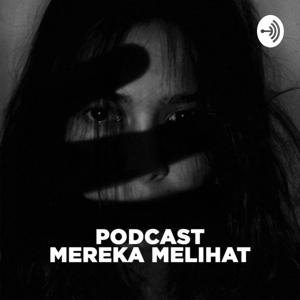 Podcast Mereka Melihat