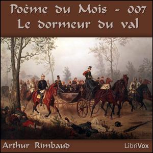 Poème du Mois - 007 Le dormeur du val by Arthur Rimbaud (1854 - 1891)