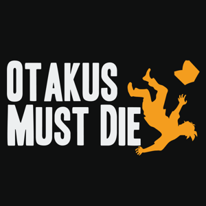 Otakus Must Die