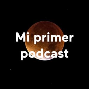 Mi primer podcast