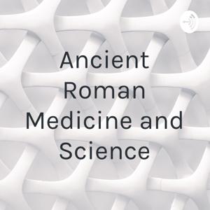 Ancient Roman Medicine and Science