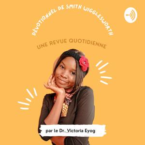 Revue du Dévotionnel Quotidien de Smith Wigglesworth par le Dr. Victoria Eyog