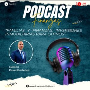 Familias y Finanzas , Inversiones Inmobiliarias para Latinos