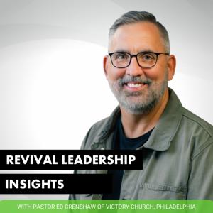 Ed Crenshaw | Revival Leadership Insights