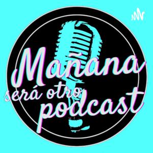 Mañana será otro Podcast