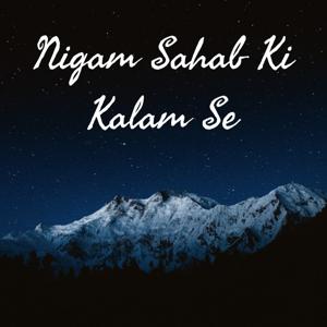 Nigam Sahab Ki Kalam Se