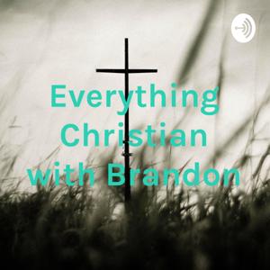 Everything Christian with Brandon