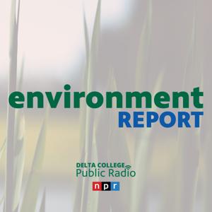 The Environment Report - Delta College Public Radio