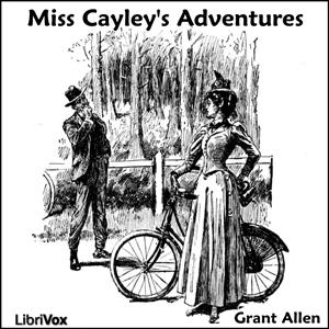 Miss Cayley's Adventures by Grant Allen (1848 - 1899)