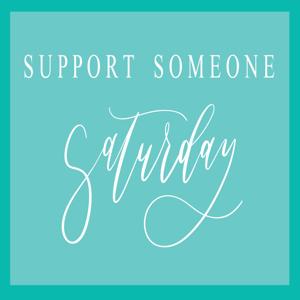 Support Someone Saturday