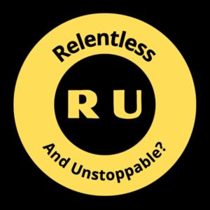 Relentless and Unstoppable