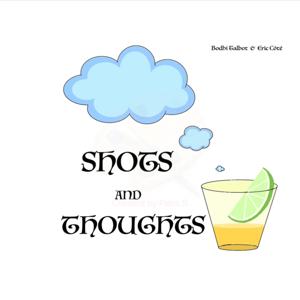 Shots and Thoughts