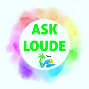 ASK LOUDE