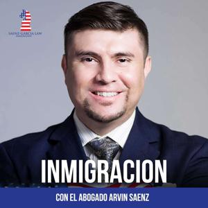 Inmigracion con el Abogado Arvin Saenz