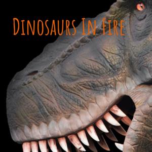Dinosaurs In Fire