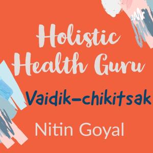 Holistic Health Guru- VAIDIK CHIKITSAK